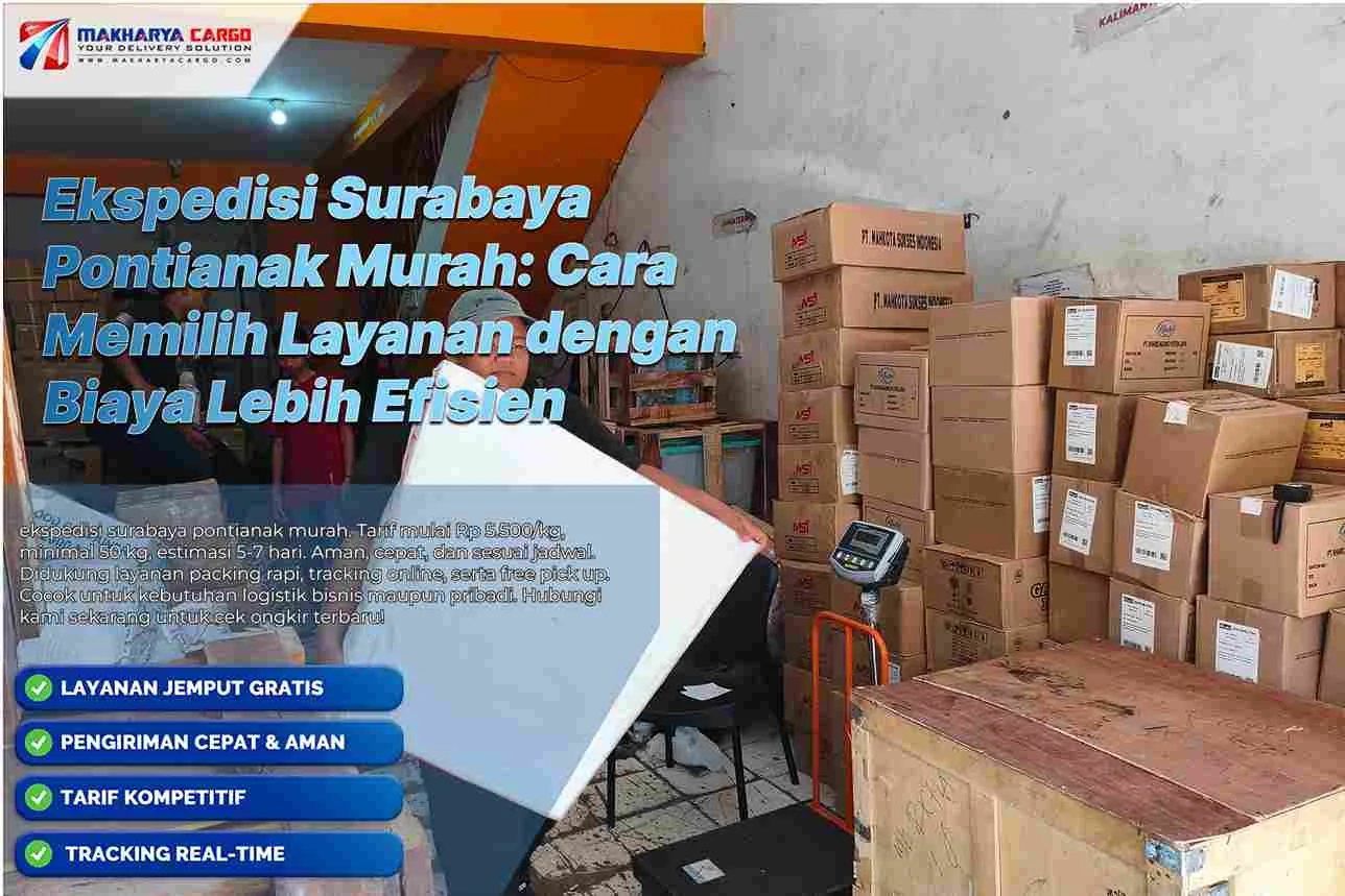 Ekspedisi Surabaya Pontianak Murah: Cara Memilih Layanan dengan Biaya Lebih Efisien 5 ekspedisi surabaya pontianak murah